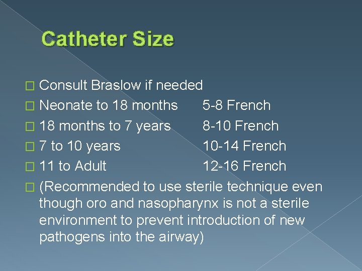 Catheter Size Consult Braslow if needed � Neonate to 18 months 5 -8 French