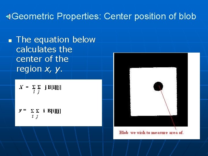 Geometric Properties: Center position of blob n The equation below calculates the center of Geometric Properties: Center position of blob n The equation below calculates the center of