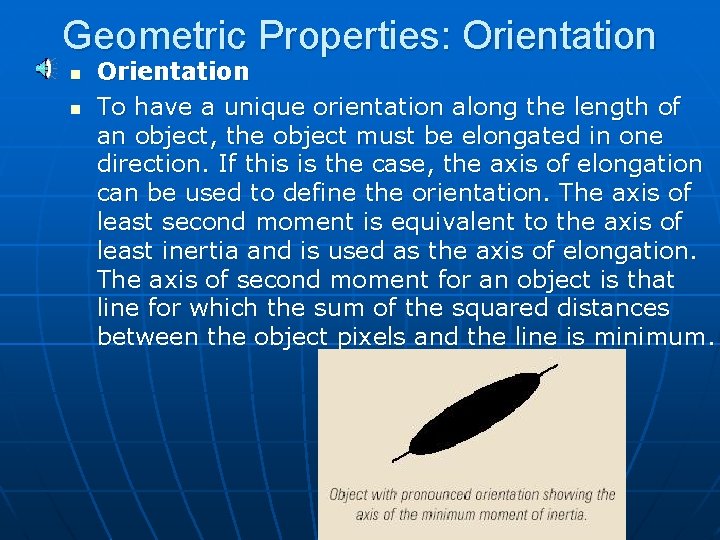 Geometric Properties: Orientation n n Orientation To have a unique orientation along the length Geometric Properties: Orientation n n Orientation To have a unique orientation along the length