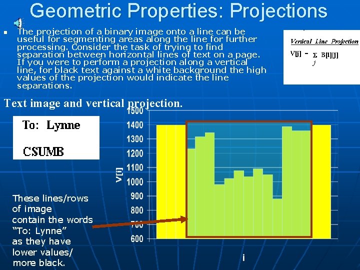 Geometric Properties: Projections n The projection of a binary image onto a line can Geometric Properties: Projections n The projection of a binary image onto a line can