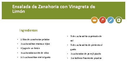 Ensalada de Zanahoria con Vinagreta de Limón Ingredientes • ¼ de cucharadita copeteada de