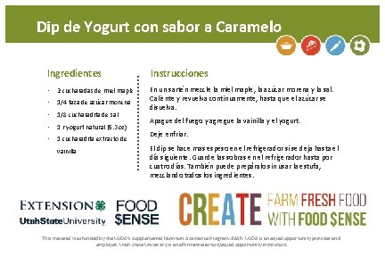 Dip de Yogurt con sabor a Caramelo Ingredientes Instrucciones • 2 cucharadas de miel