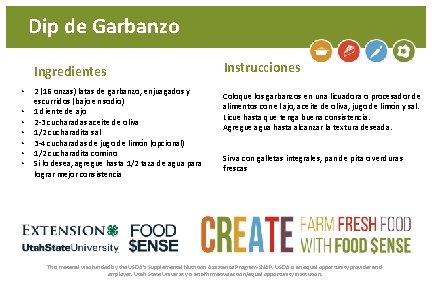 Dip de Garbanzo Ingredientes • • 2 (16 onzas) latas de garbanzo, enjuagados y