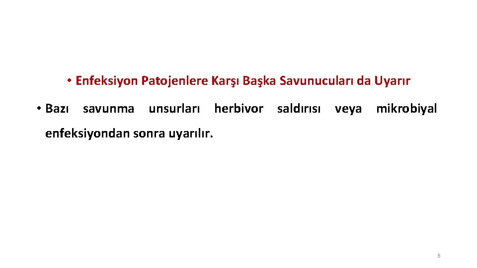  • Enfeksiyon Patojenlere Karşı Başka Savunucuları da Uyarır • Bazı savunma unsurları herbivor