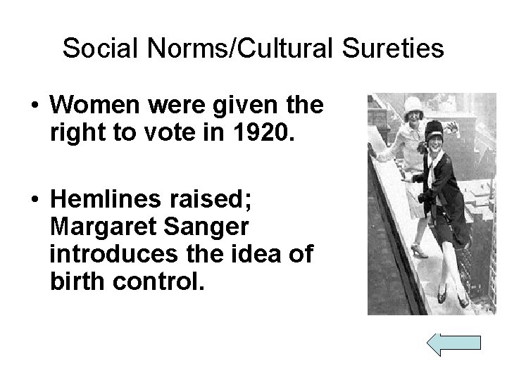 Social Norms/Cultural Sureties • Women were given the right to vote in 1920. •