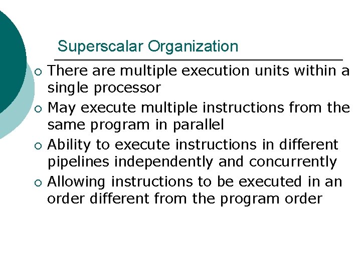 Superscalar Organization ¡ ¡ There are multiple execution units within a single processor May