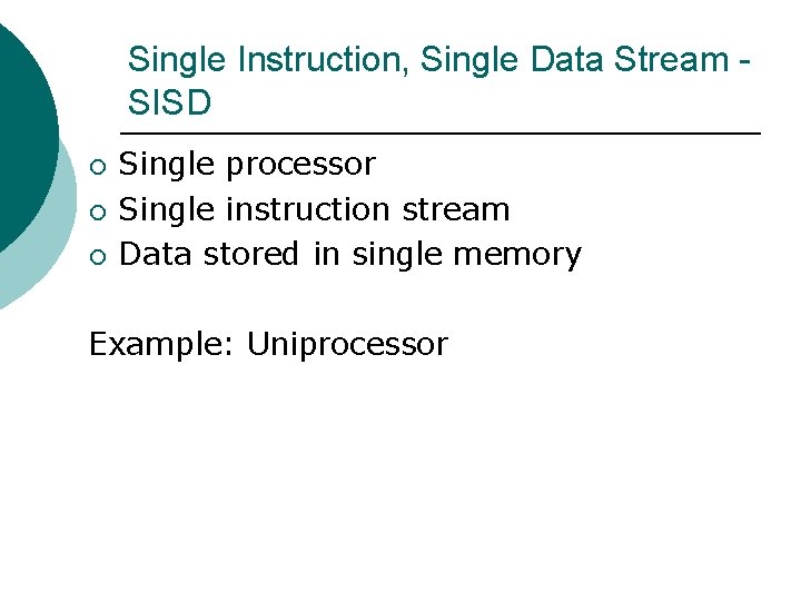 Single Instruction, Single Data Stream SISD ¡ ¡ ¡ Single processor Single instruction stream