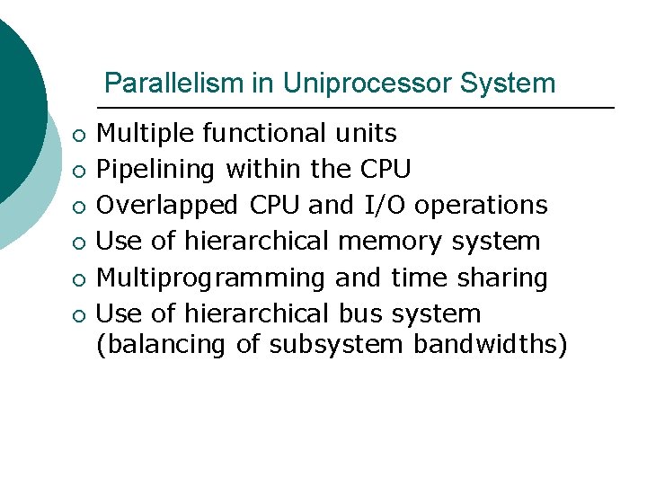 Parallelism in Uniprocessor System ¡ ¡ ¡ Multiple functional units Pipelining within the CPU