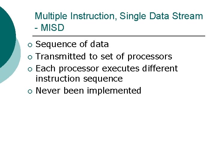 Multiple Instruction, Single Data Stream - MISD ¡ ¡ Sequence of data Transmitted to