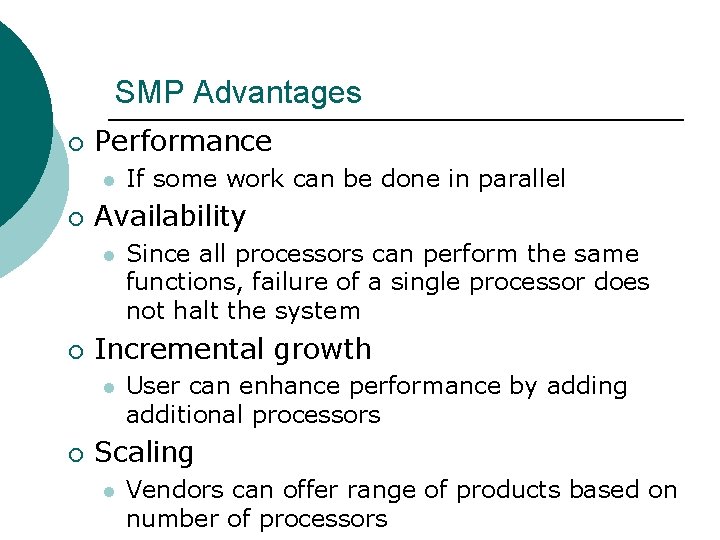 SMP Advantages ¡ Performance l ¡ Availability l ¡ Since all processors can perform