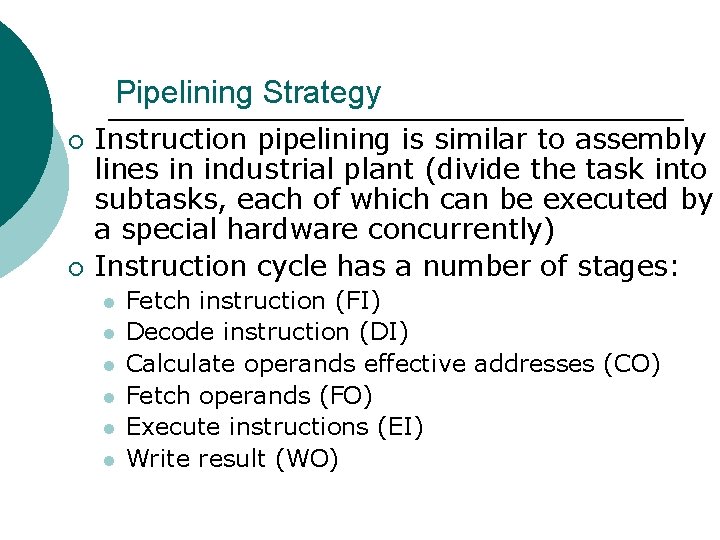 Pipelining Strategy ¡ ¡ Instruction pipelining is similar to assembly lines in industrial plant