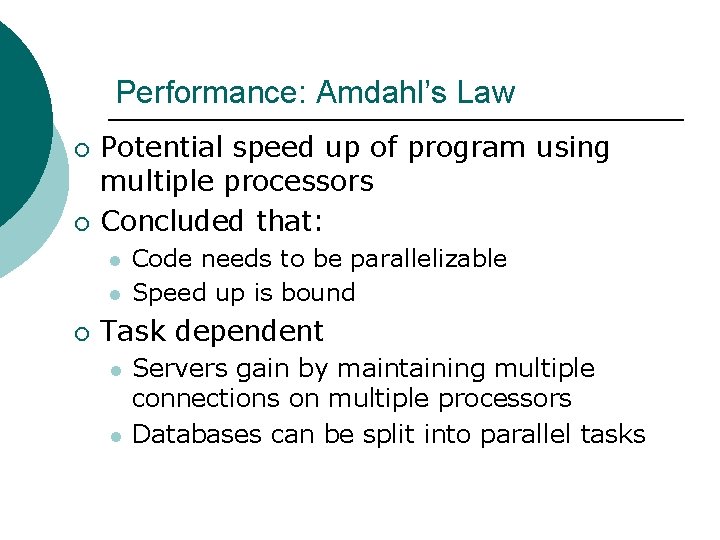 Performance: Amdahl’s Law ¡ ¡ Potential speed up of program using multiple processors Concluded