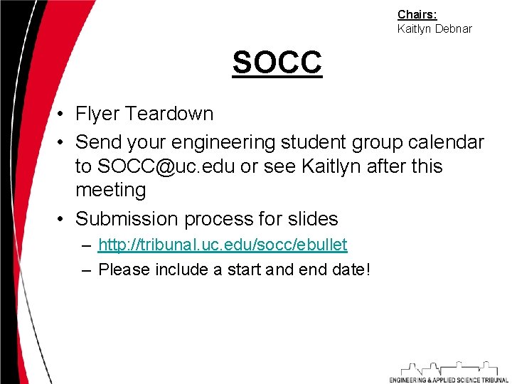 Chairs: Kaitlyn Debnar SOCC • Flyer Teardown • Send your engineering student group calendar