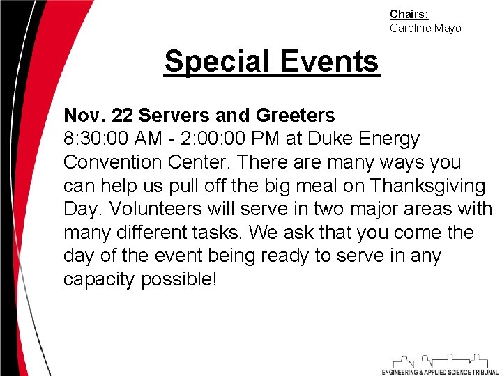 Chairs: Caroline Mayo Special Events Nov. 22 Servers and Greeters 8: 30: 00 AM