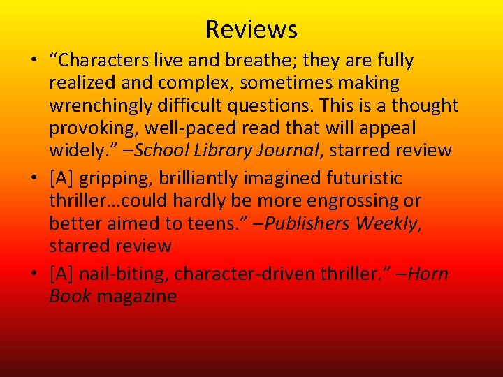 Reviews • “Characters live and breathe; they are fully realized and complex, sometimes making