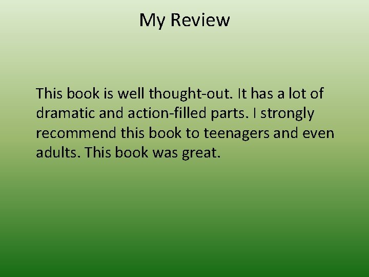 My Review This book is well thought-out. It has a lot of dramatic and