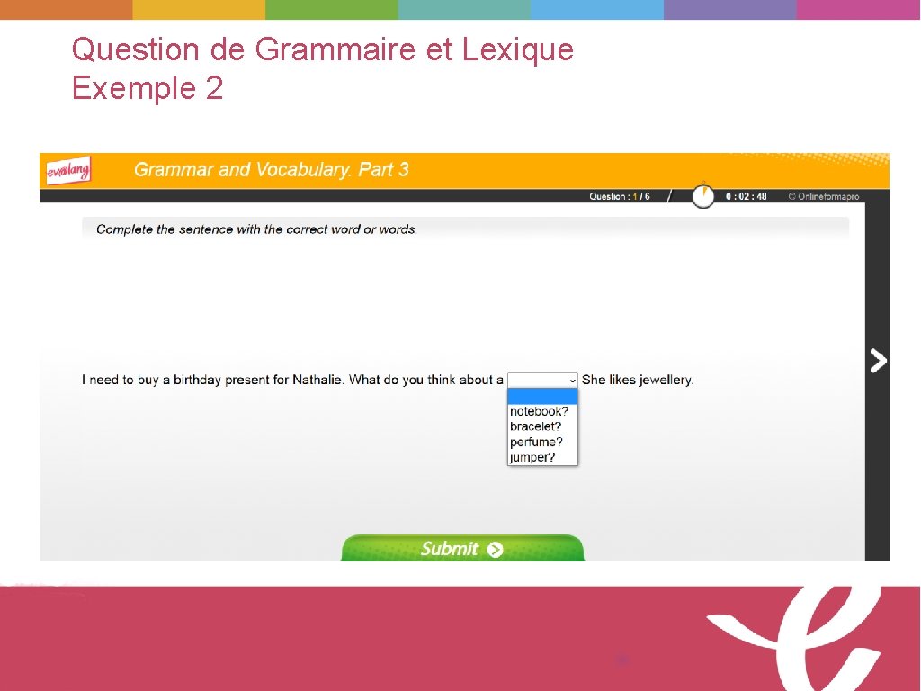 Question de Grammaire et Lexique Exemple 2 © Tous droits réservés 