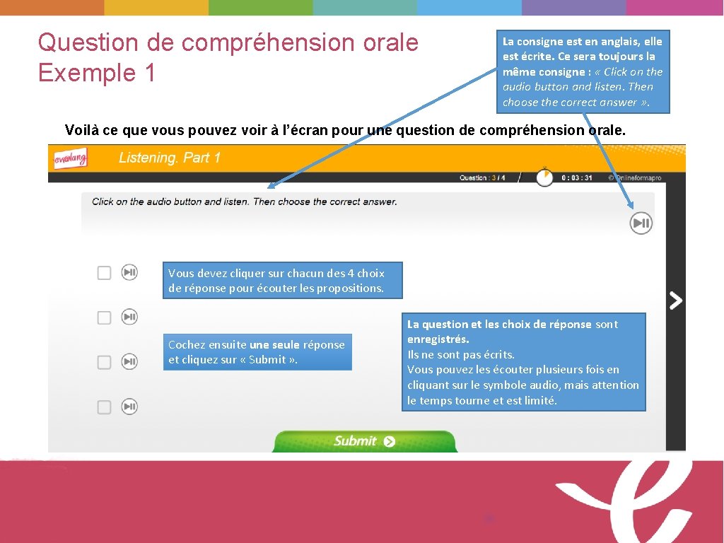 Question de compréhension orale Exemple 1 La consigne est en anglais, elle est écrite.