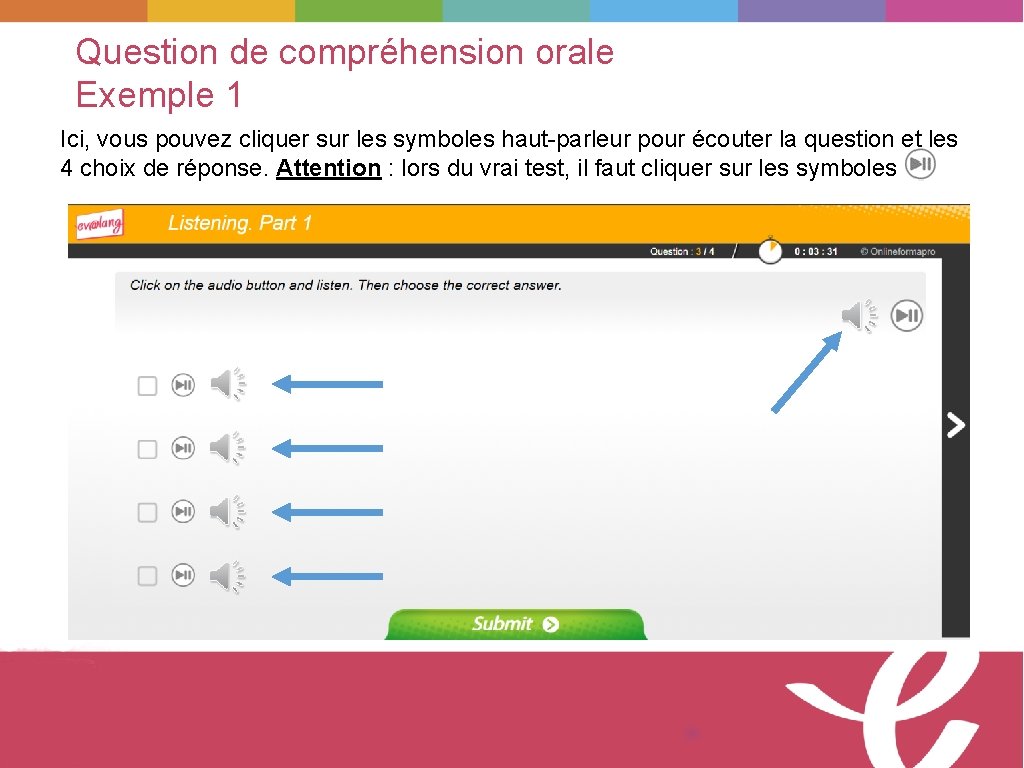 Question de compréhension orale Exemple 1 Ici, vous pouvez cliquer sur les symboles haut-parleur