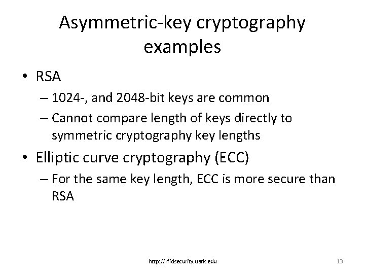 Asymmetric-key cryptography examples • RSA – 1024 -, and 2048 -bit keys are common