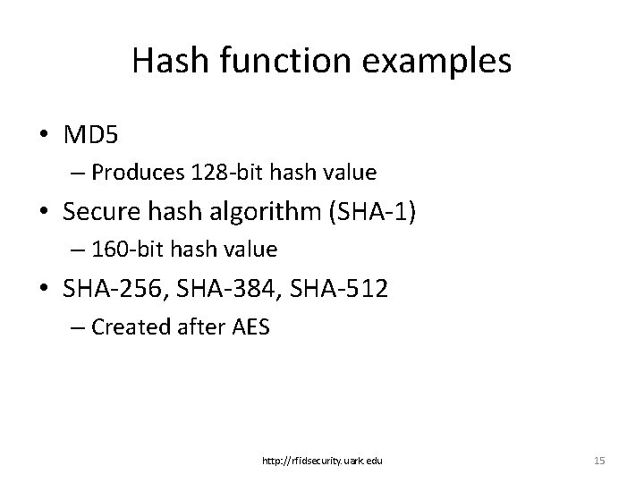 Hash function examples • MD 5 – Produces 128 -bit hash value • Secure