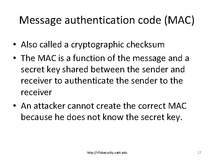 Message authentication code (MAC) • Also called a cryptographic checksum • The MAC is
