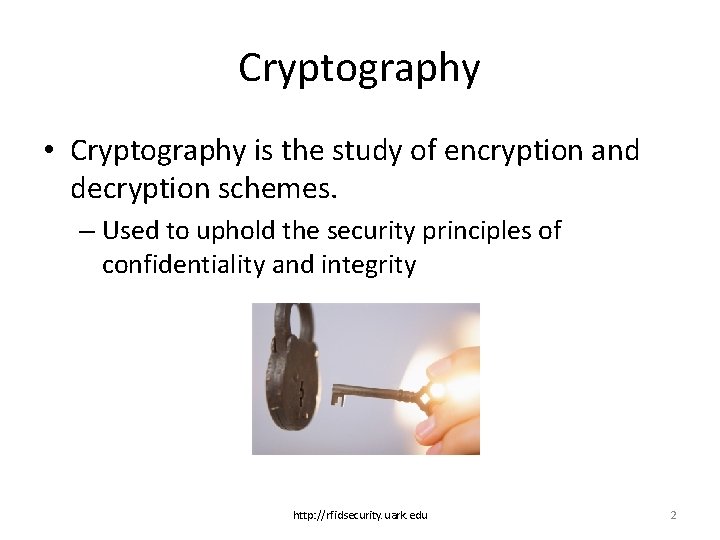 Cryptography • Cryptography is the study of encryption and decryption schemes. – Used to