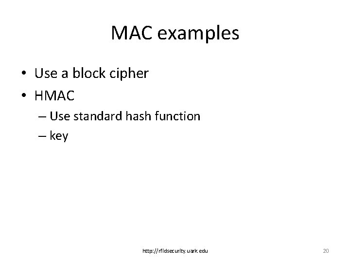 MAC examples • Use a block cipher • HMAC – Use standard hash function
