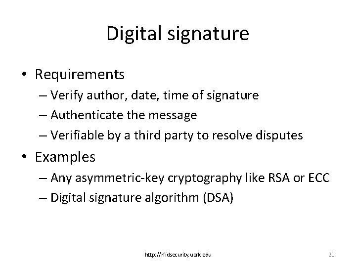 Digital signature • Requirements – Verify author, date, time of signature – Authenticate the
