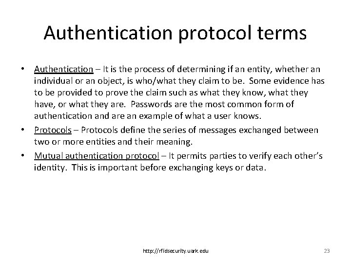 Authentication protocol terms • Authentication – It is the process of determining if an