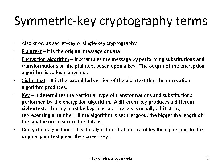 Symmetric-key cryptography terms • • • Also know as secret-key or single-key cryptography Plaintext
