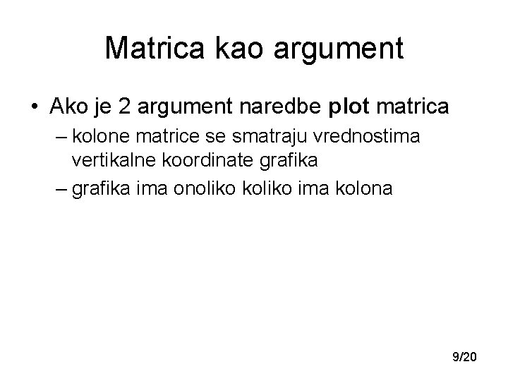 Matrica kao argument • Ako je 2 argument naredbe plot matrica – kolone matrice