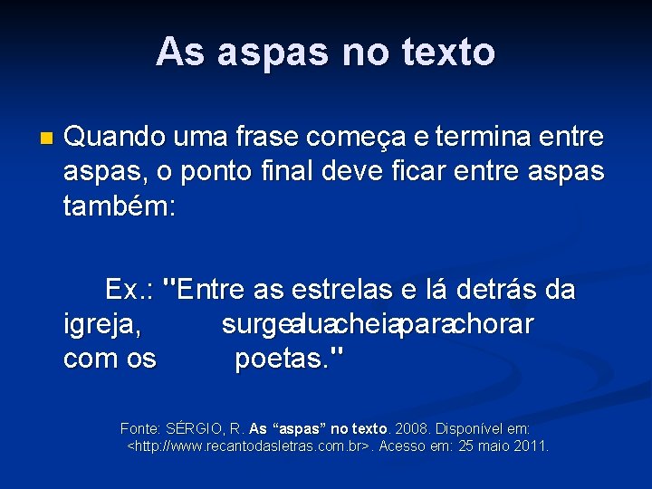 As aspas no texto n Quando uma frase começa e termina entre aspas, o