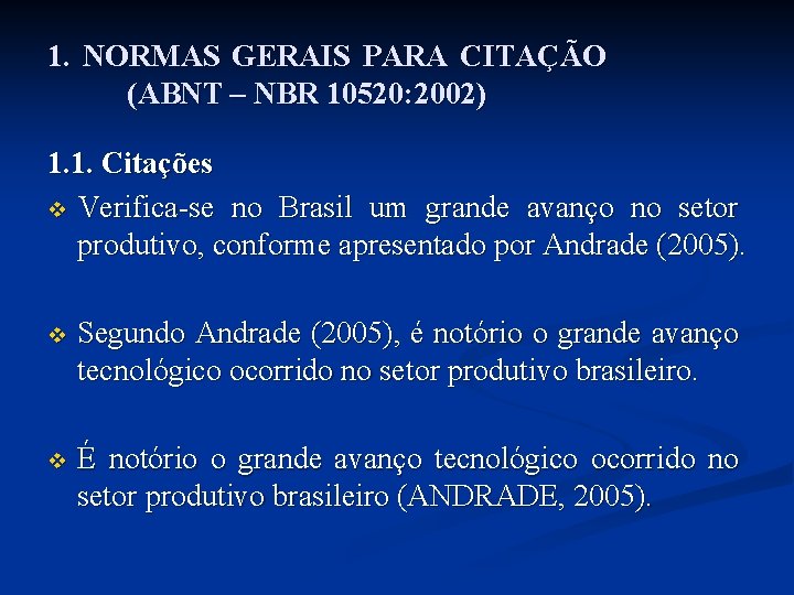 1. NORMAS GERAIS PARA CITAÇÃO (ABNT – NBR 10520: 2002) 1. 1. Citações v