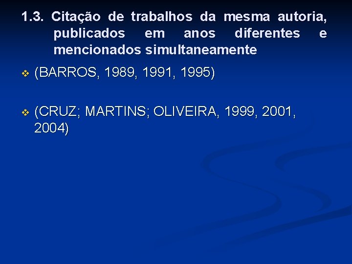 1. 3. Citação de trabalhos da mesma autoria, publicados em anos diferentes e mencionados