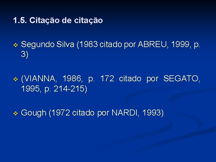 1. 5. Citação de citação v Segundo Silva (1983 citado por ABREU, 1999, p.