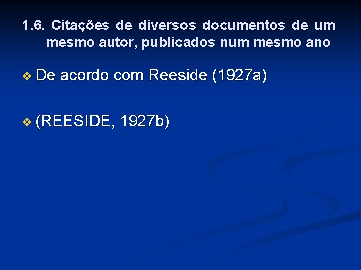 1. 6. Citações de diversos documentos de um mesmo autor, publicados num mesmo ano