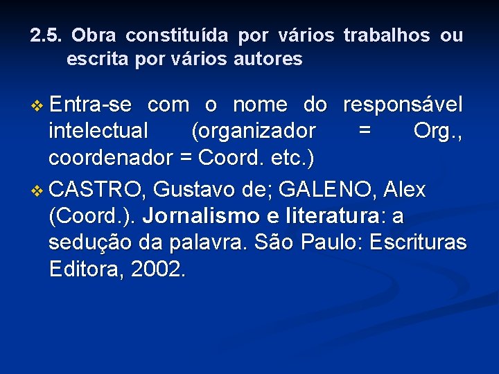 2. 5. Obra constituída por vários trabalhos ou escrita por vários autores v Entra-se