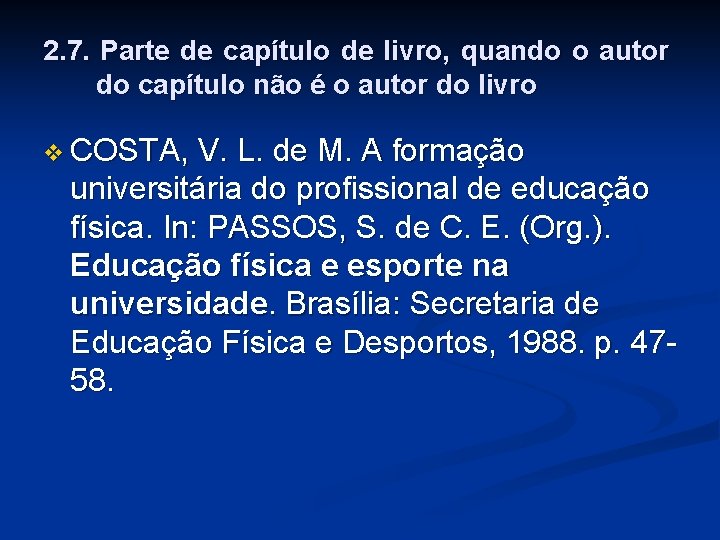 2. 7. Parte de capítulo de livro, quando o autor do capítulo não é