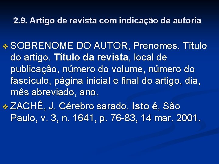 2. 9. Artigo de revista com indicação de autoria v SOBRENOME DO AUTOR, Prenomes.