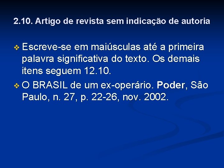 2. 10. Artigo de revista sem indicação de autoria v Escreve-se em maiúsculas até