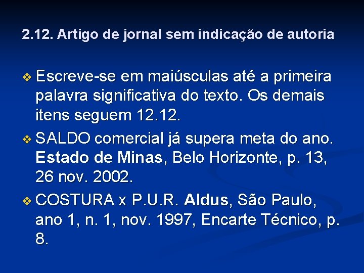 2. 12. Artigo de jornal sem indicação de autoria v Escreve-se em maiúsculas até