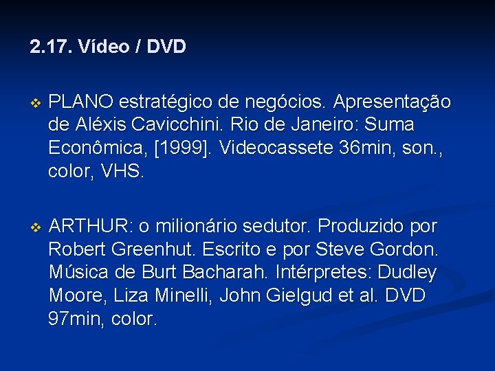 2. 17. Vídeo / DVD v PLANO estratégico de negócios. Apresentação de Aléxis Cavicchini.