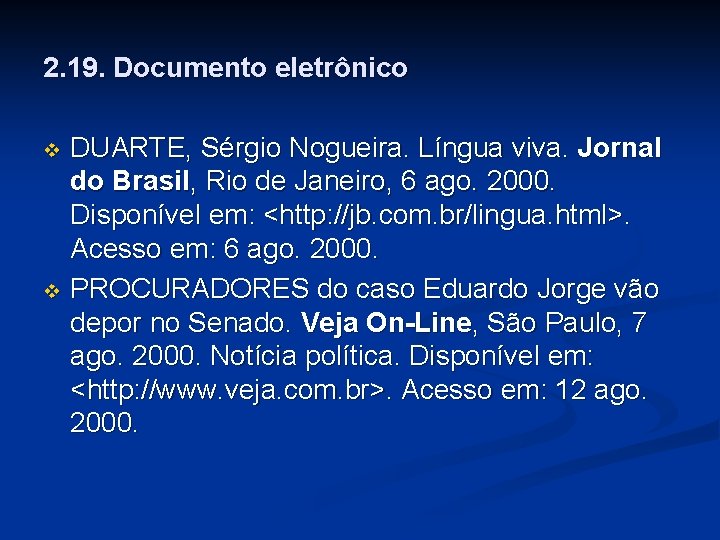 2. 19. Documento eletrônico DUARTE, Sérgio Nogueira. Língua viva. Jornal do Brasil, Rio de