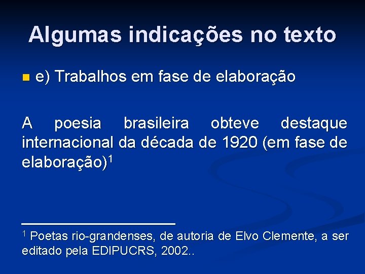 Algumas indicações no texto n e) Trabalhos em fase de elaboração A poesia brasileira