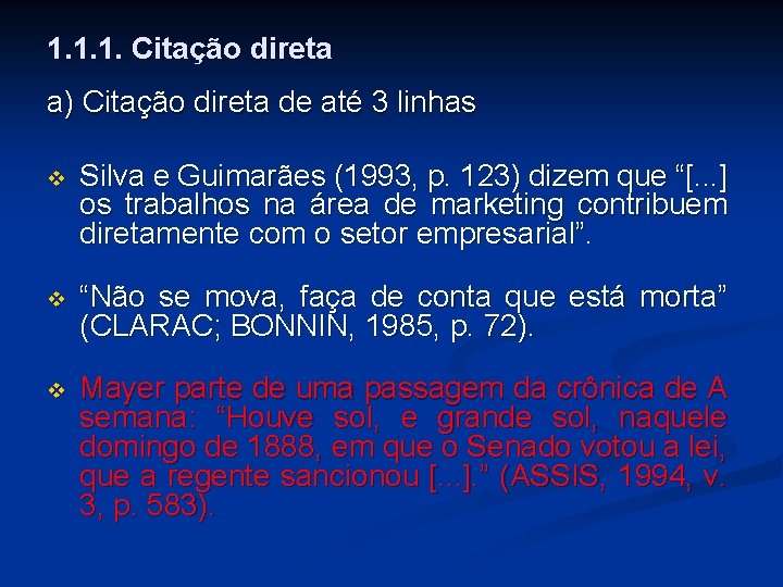 1. 1. 1. Citação direta a) Citação direta de até 3 linhas v Silva