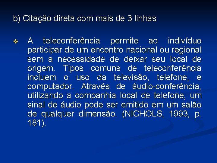 b) Citação direta com mais de 3 linhas v A teleconferência permite ao indivíduo