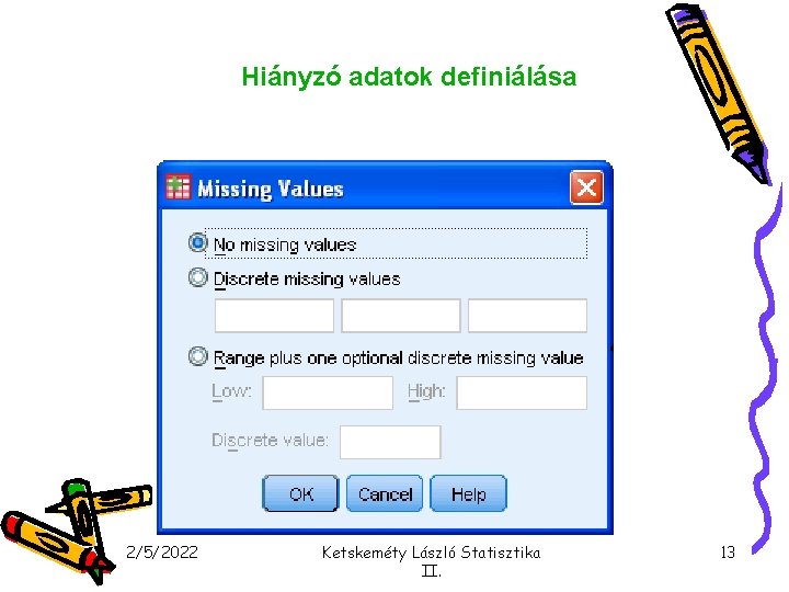 Hiányzó adatok definiálása 2/5/2022 Ketskeméty László Statisztika II. 13 