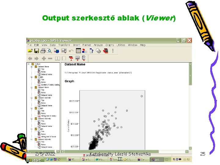 Output szerkesztő ablak (Viewer) 2/5/2022 Ketskeméty László Statisztika II. 25 