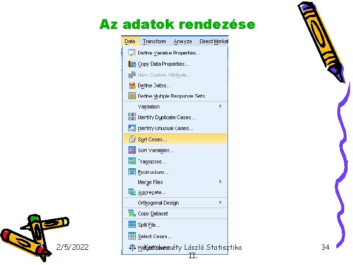 Az adatok rendezése 2/5/2022 Ketskeméty László Statisztika II. 34 